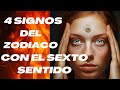 4 SIGNOS  CON EL SEXTO SENTIDO