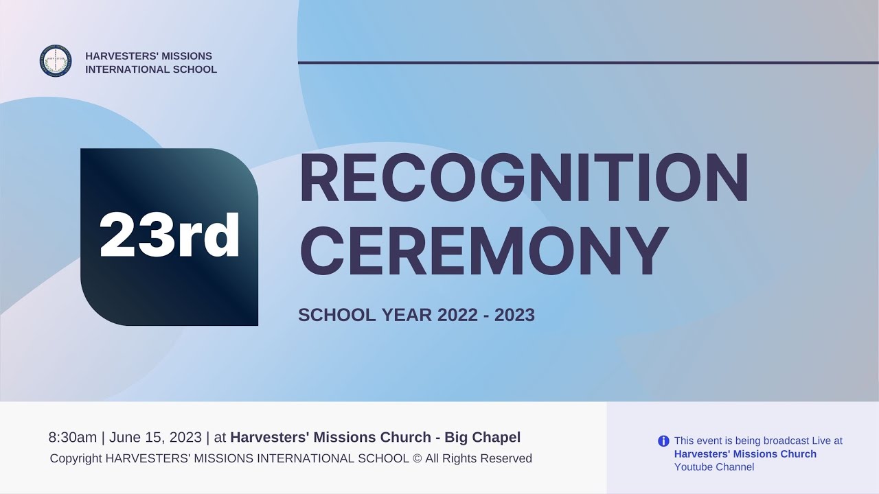 23RD RECOGNITION CEREMONY HARVESTERS' MISSIONS INTERNATIONAL SCHOOL