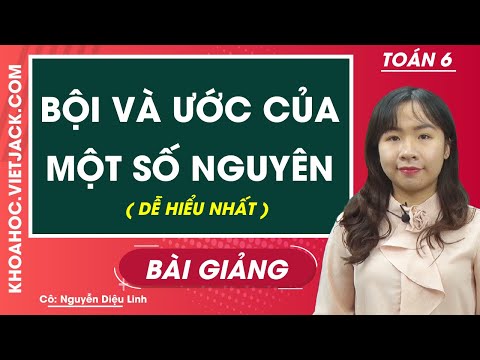 Video Bội và ước của một số nguyên - Toán học 6 - Cô Nguyễn... - youtube