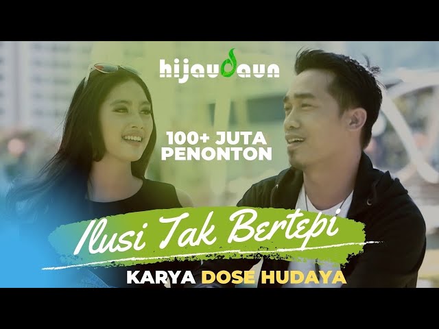 Hijau Daun - Ilusi Tak Bertepi (Official Video Clip) class=