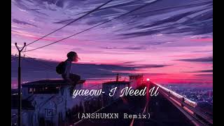 Download Lagu yaeow- I Need U (remix) MP3