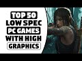 Top 50 Best Low Spec Pc Games - 256 MB / 512 MB V-Ram - 2GB / 4GB Ram - HIGH Graphics