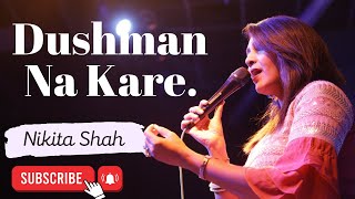 Dushman Na Kare Dost Ne Wo Kaam | Nikita Shah