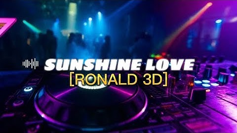 SUNSHINE LOVE - [RONALD 3D] (R3D) & Ryan Irfan