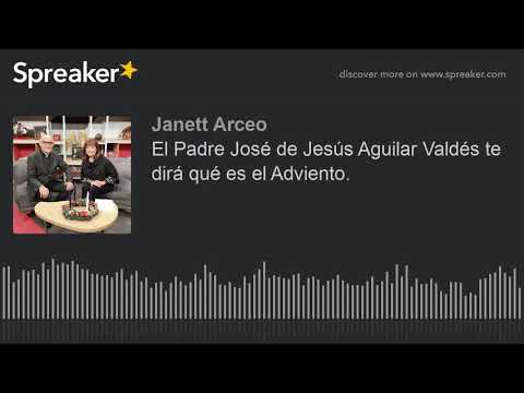 el-padre-josé-de-jesús-aguilar-valdés-te-dirá-qué-es-el-adviento.