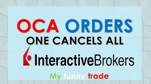 OCA ORDER. ONE CANCELS ALL cosa sono gli ordini Oca vari esempi e utilizzi TWS Interactive Brokers