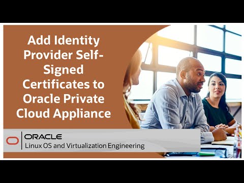 Add Identity Provider Self-Signed Certificates to Oracle Private Cloud Appliance