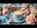 Good Morning Jazz ☕ Positive Smooth Bossa Nova Coffee Music for Reading & Relaxation