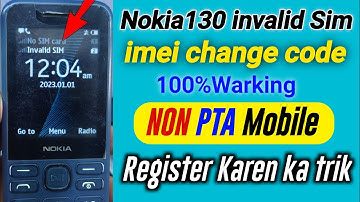 Nokia 130 invalid Sim imei change Code NoN PTA Mobile Register solution