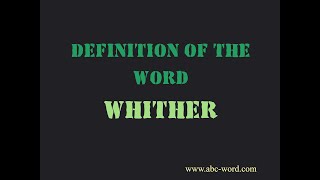 Definition of the word "Whither"