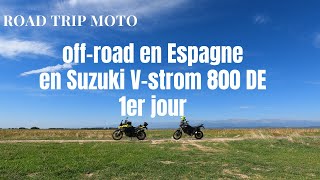 Roadtrip offroad en Espagne  1er jour  en Suzuki Vstrom 800 DE