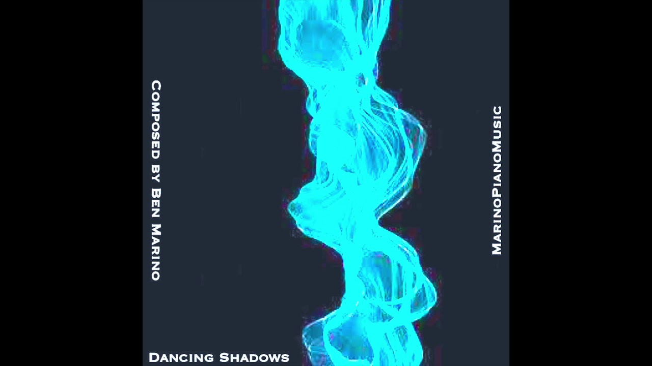 Dancing Shadows (Composed by Ben Marino) - MarinoPianoMusic