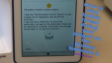 Winding Bobbin thread on your Brother luminaire 2 during your project!