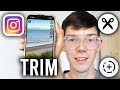 How To Trim Video For Instagram Story - Step By Step