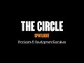 The Circle - Producers &amp; Development Executives