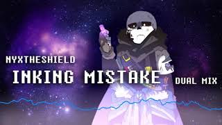 Inking Mistake Dual Mix (NyxTheShield) | Please Read Description