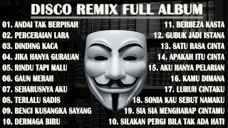 DISCO REMIX FULL ALBUM (Tanpa Iklan) - ANDAI TAK BERPISAH X PERCERAIAN LARA