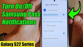 Galaxy S22/S22+/Ultra: How to Turn On/Off Samsung Pass Notifications screenshot 4