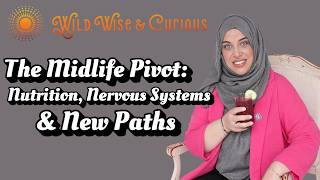 The Midlife Pivot: Nutrition, Nervous Systems &amp; New Paths