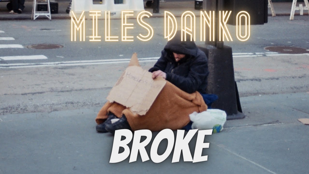 Watch Broke - Miles Danko on YouTube Watch Broke - Miles Danko on YouTube