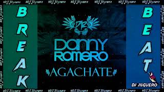 Agachate Danny Romero (DJ Jilguero Break Beat Edit)