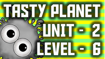Tasty Planet Back for Seconds - Unit 2 - Level 6