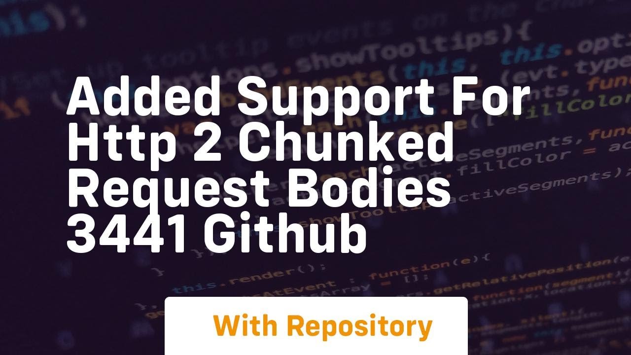 added support for http 2 chunked request bodies 3441 github - YouTube