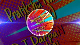 Pratiksha Navri (Remix) - DJ DarpaN J Mumbai/Parmesh Mali, Yogesh Agravkar, DJ Umesh Resimi