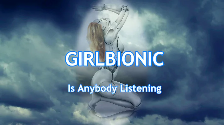 GIRLBIONIC   Is Anybody Listening