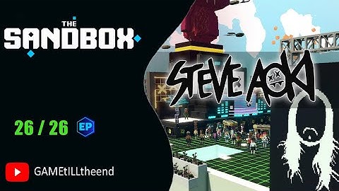 The Sandbox : Steve Aoki’s Playhouse . All Quest! 4K !