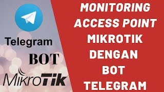 Membuat Bot Telegram Untuk Monitoring Akses Point di Mikrotik