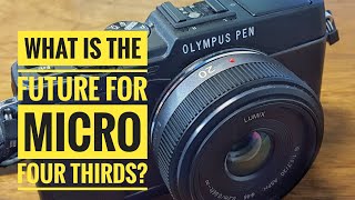 What Is The Future Of Micro Four Thirds?  Here Are My Thoughts On That Question!