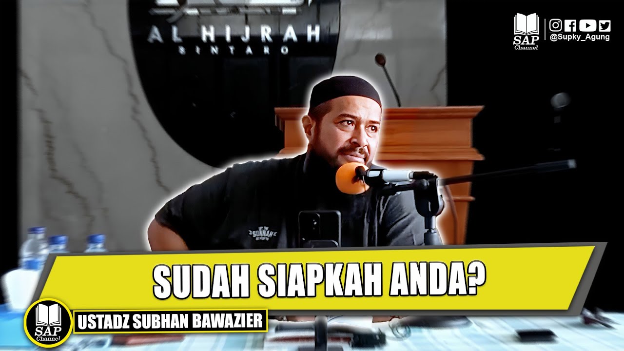 APA YANG SUDAH ANDA SIAPKAN? | USTADZ SUBHAN BAWAZIER
