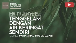 2052. TENGGELAM DENGAN AIR KERINGAT SENDIRI | Riyaadhus Shaalihiin | Ustadz Muhammad Nuzul Dzikri