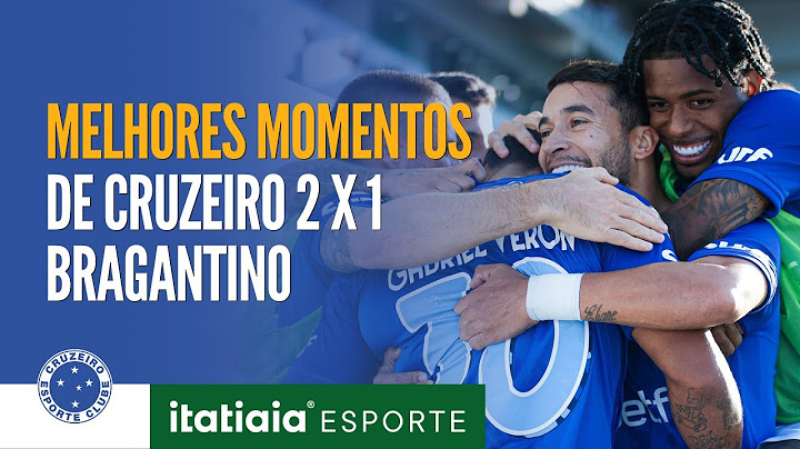 CONFIRA OS MELHORES MOMENTOS DE CRUZEIRO 2 X 1 BRAGANTINO