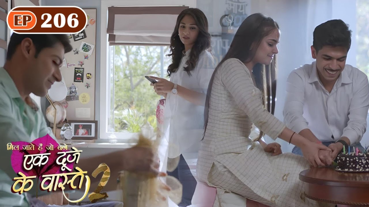 Will Shravan and Suman give Bunty a birthday surprise? | Ep 206 | Ek Duje Ke Vaaste S2 | Mohit Ku...