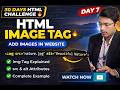 Day 7 HTML Tutorial 🔥 | Image Tag Explained in Hindi | img src alt width height
