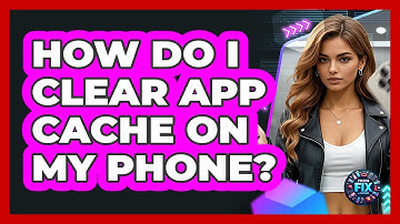 How Do I Clear App Cache On My Phone?