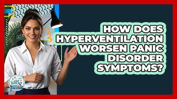 How Does Hyperventilation Worsen Panic Disorder Symptoms? - CBT Toolkit
