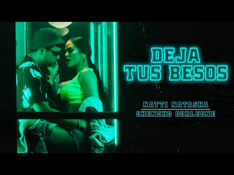 Deja Tus Besos Remix Part Chencho Corleone Natti Natasha Letras Com