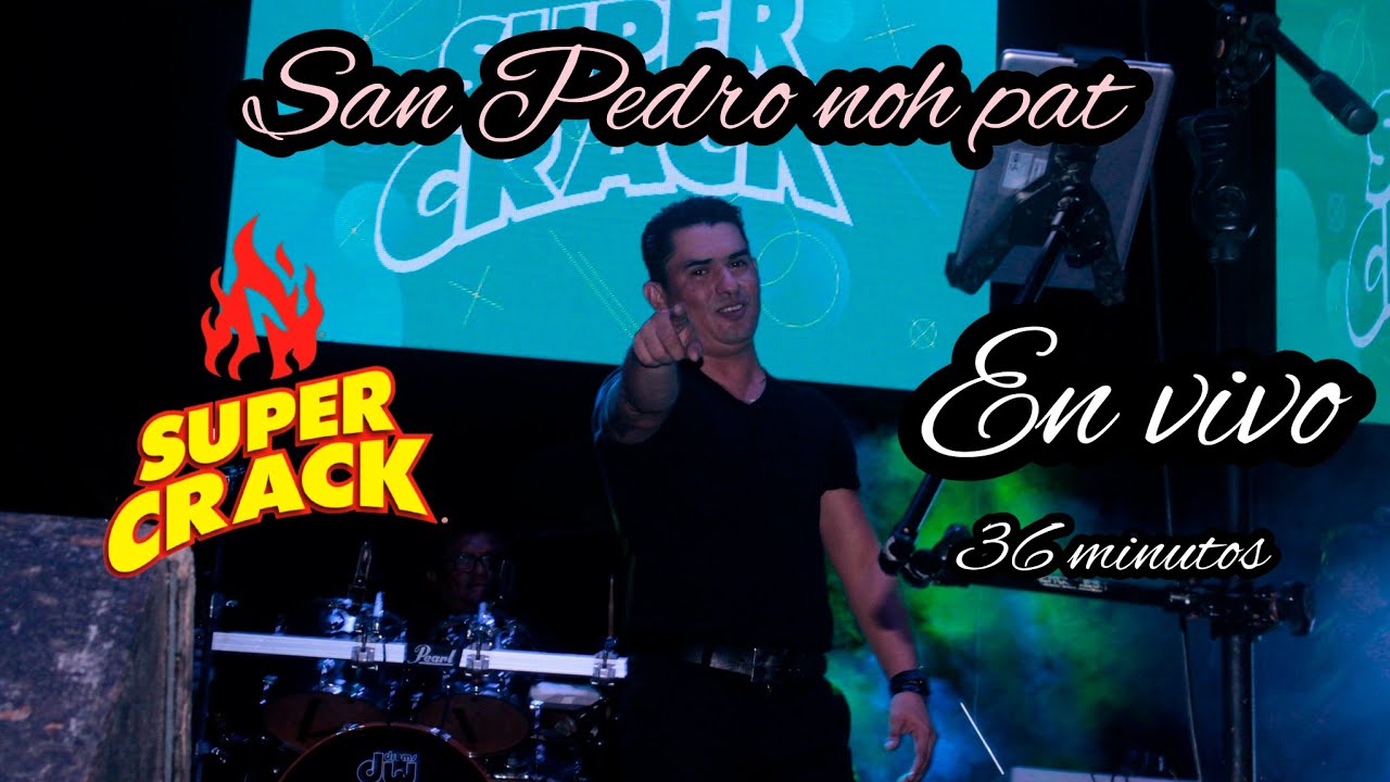 super crack  en vivo desde san pedro noh pat 2023 cumbias del sureste