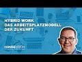 Hybrid Work – Das Arbeitsplatzmodell der Zukunft.