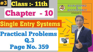 Single Entry Systems  || Practical Problems Q.3 || Page No. 359 |  Chapter - 10 | Class 11th |