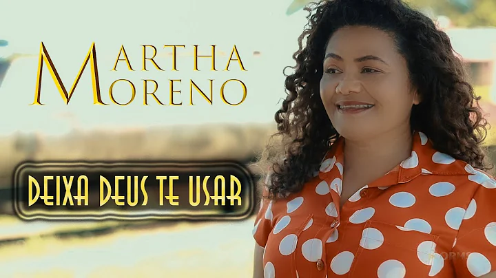 Martha Moreno- Deixa Deus te Usar