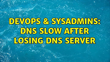 DevOps & SysAdmins: DNS slow after losing DNS Server (3 Solutions!!)