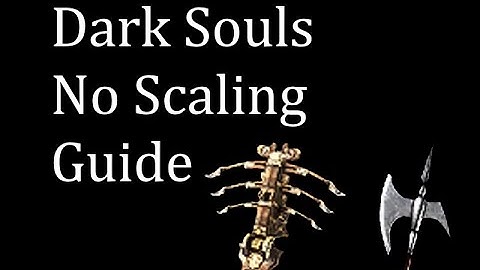 Dark Souls: No Scaling Guide