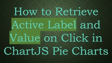 How to Retrieve Active Label and Value on Click in ChartJS Pie Charts