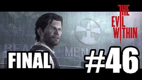 The Evil Within [BLIND] W/ Commentary Part .46 - FINAL -  Thats Cause He Is Dead