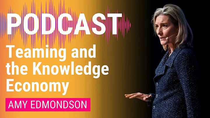 Teaming and the Knowledge Economy | Amy Edmondson