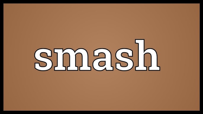 Smashing, smash bro meaning : r/EnglishLearning